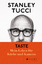 Stanley Tucci: TASTE : Mein Leben für Kü