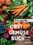 Das große Obst und Gemüse Buch - Sorten, Anbau, Rezepte