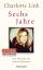 gebrauchtes Buch – Charlotte Link – Sechs Jahre: Der Abschied von meiner Schwester Der Abschied von meiner Schwester – Bild 1