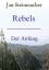 Jan Steinmacher: Rebels - Der Anfang