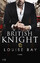 Louise Bay: British Knight