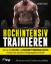 Hochintensiv trainieren – Wie Sie mit HIT, HIIT und intermittierendem Fasten in kurzer Zeit das beste Trainingsergebnis erreichen