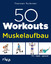 Thorsten Tschirner: 50 Workouts – Muskel