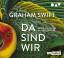 Graham Swift: Da sind wir, 4 Audio-CD