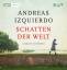 Andreas Izquierdo: Schatten der Welt / W