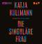 Katja Kullmann: Die Singulaere Frau, 1 A