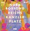 Nora Bossong: Reichskanzlerplatz