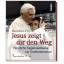 Benedikt XVI.: Jesus zeigt dir den Weg