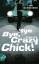 Joe Schreiber: Bye Bye, Crazy Chick!: Th