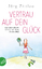 Vertrau auf dein Glück – Eine philosophische Gebrauchsanleitung für den Alltag