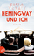 Hemingway und ich