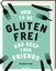 Anna Barnett: How to be glutenfrei and K