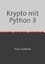 Franz Scheerer: Krypto mit Python 3