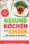 Michaela Fischer: Gesund Kochen / Gesund