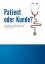 Patient oder Kunde? – Eine empirische Studie über Konzepte, Strukturen und Kundenorientierung in Krankenhäusern