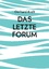 Gerhard Kräft: Das letzte Forum - Gedich