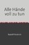 Rudolf Friedrich: Alle Haende voll zu tu