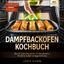 Lucy Chen: Dampfbackofen Kochbuch: Über 