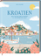 Miriam Mack: Kroatien / Meine Rezepte un