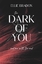 Ellie Bradon: THE DARK OF YOU 4