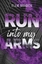 Ellie Bradon: RUN into my arms | Ellie B