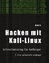 B., Mark: Hacken mit Kali-Linux - Schnel