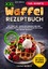 Linda Münch: XXL Waffel Rezeptbuch - Mit