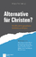 Alternative für Christen? - Die AfD und ihr gespaltenes Verhältnis zur Religion