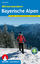 Winterwandern Bayerische Alpen - 50 Wander- und Schneeschuh-Touren mit GPS-Tracks