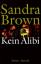 Brown Sandra: Kein Alibi