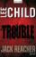 Lee Child: Trouble: Ein Jack-Reacher-Rom Lee Child: Trouble: Ein Jack-Reacher-Rom