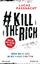 #Kill the rich - wer Neid sät, wird Hass ernten : Roman