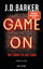 Barker, J.D.: Game On - Der Einsatz ist 