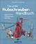 Das große Hubschrauber-Handbuch: Geschic