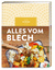 Alles vom Blech - Schnell, einfach und v