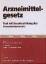 Arzneimittelgesetz - [in der Fassung der Bekanntmachung vom 11. Dezember 1998] ; Text