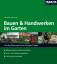 Bauen und Handwerken im Garten: Von der Bauen und Handwerken im Garten: Von der