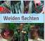 Weiden flechten - inspirierende Projekte für Haus und Garten