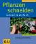 Pflanzen schneiden . GU Pflanzenratgeber Pflanzen schneiden . GU Pflanzenratgeber