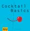 Cocktail-Basics - alles, was man braucht, um tolle Drinks zu mixen