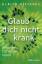 Ulrich Giesekus: Glaub dich nicht krank 