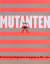 Christian Gasser: Mutanten