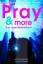 Pray & more : Das Jugendgebetbuch Pray & more : Das Jugendgebetbuch