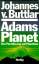 v. Buttlar, Johannes: Adams Planet