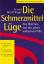 Berndt Rieger: Die Schmerzmittel Lüge