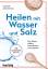 Heilen mit Wasser und Salz