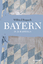 Wilfried Rogasch: Bayern : In 24 Kapitel