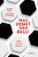 Oliver Lück: Was denkt der Ball?