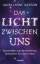 Das Licht zwischen uns - Botschaften von Verstorbenen, Antworten für unser Leben