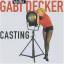 Gabi Decker: Casting